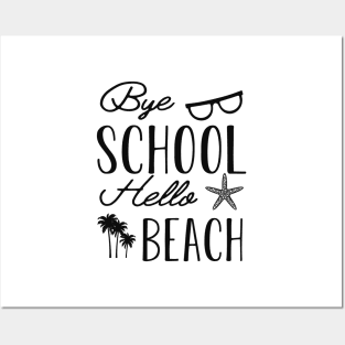 Beach - Bye School Hello Beach Posters and Art